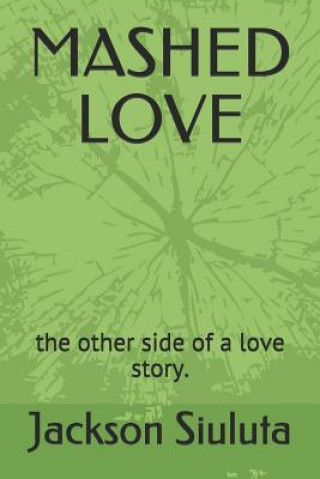 Kniha Mashed Love: the other side of a love story. Jackson Siuluta