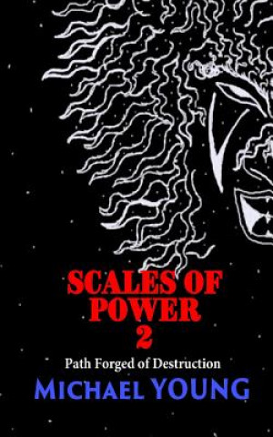 Kniha Scales of Power 2: Path Forged of Destruction Michael Young