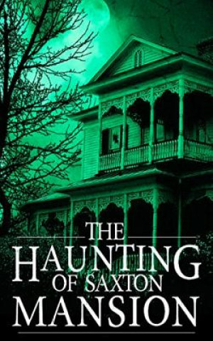 Livre The Haunting of Saxton Mansion Roger Hayden