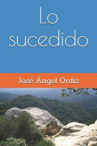 Книга Lo sucedido Jose Angel Ordiz