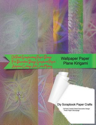 Kniha Wallpaper Paper Plane Kirigami Diy Scrapbook Paper Crafts Oil Paint Colorful Sheet Decorative Design Photo Paper Decoupage: Oil Paint Scrapbooking Pap Tukang Warna Warni