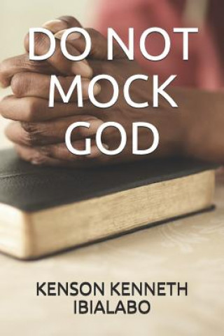 Knjiga Do Not Mock God Kenson Kenneth Ibialabo