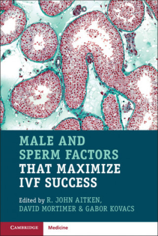 Könyv Male and Sperm Factors that Maximize IVF Success 