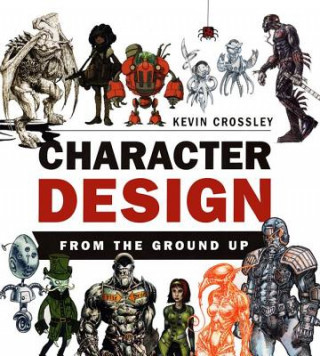 Книга Character Design From the Ground Up Kevin Crossley