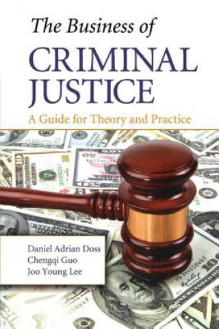 Kniha Business of Criminal Justice Daniel Adrian Doss