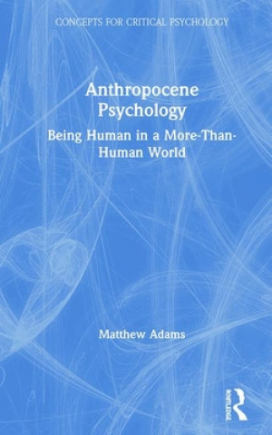 Knjiga Anthropocene Psychology Matthew Adams