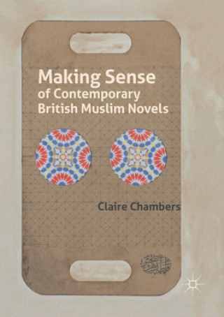 Kniha Making Sense of Contemporary British Muslim Novels CLAIRE CHAMBERS