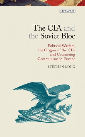 Kniha CIA and the Soviet Bloc Stephen Long