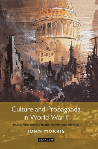 Kniha Culture and Propaganda in World War II John Morris