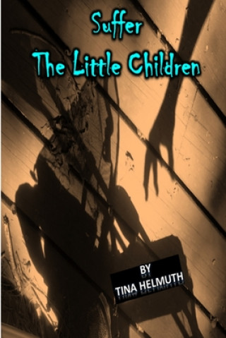 Carte Suffer the Little Children Tina Helmuth