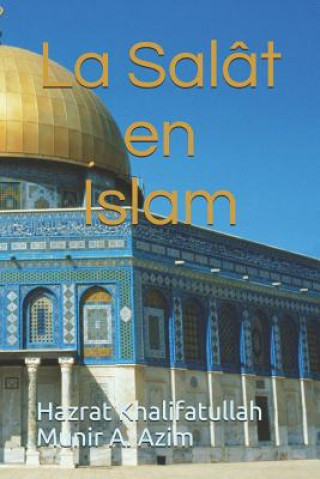 Książka La Salât en Islam Hazrat Khalifatullah Munir a Azim