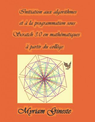 Kniha Introduction aux algorithmes et ? la programmation sous Scratch 3.0 en mathématiques ? partir du coll?ge: Version Noir et blanc Myriam Gineste