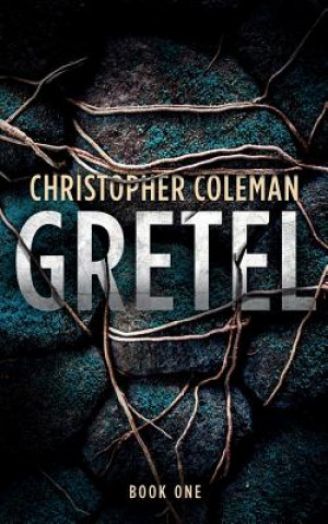 Kniha Gretel (Gretel Book One) Christopher Coleman