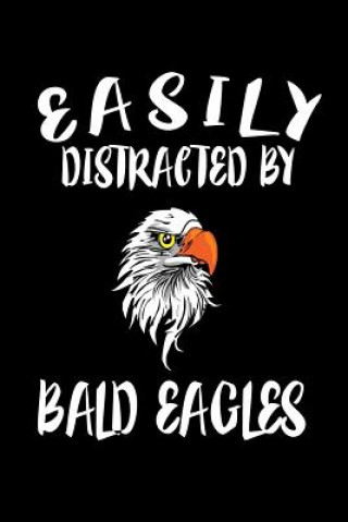 Knjiga Easily Distracted By Bald Eagles: Animal Nature Collection Marko Marcus