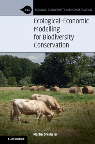Kniha Ecological-Economic Modelling for Biodiversity Conservation Martin Drechsler