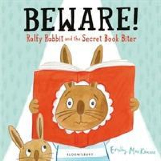 Carte Beware! Ralfy Rabbit and the Secret Book Biter Emily MacKenzie