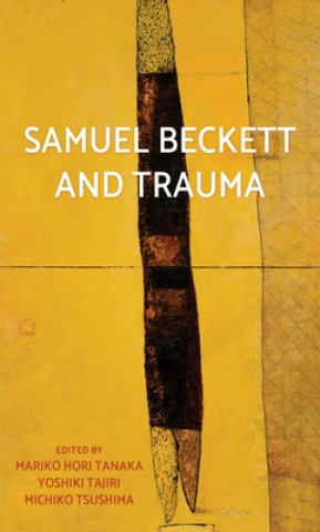Kniha Samuel Beckett and Trauma Mariko Hori Tanaka