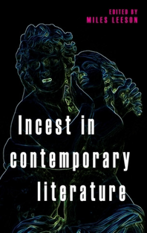 Buch Incest in Contemporary Literature Miles Leeson