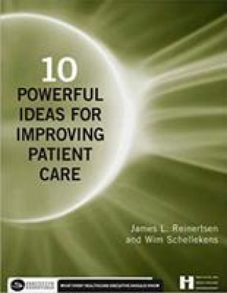 Knjiga 10 Powerful Ideas for Improving Patient Care James Reinertsen