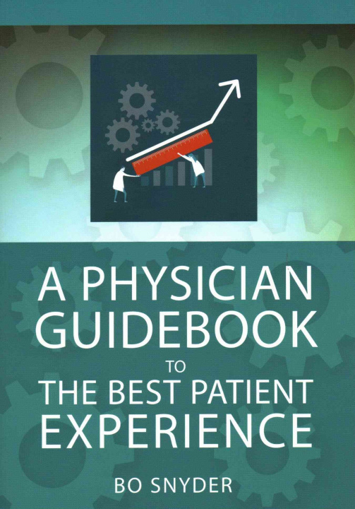 Könyv Physician Guidebook to The Best Patient Experience Robert Snyder