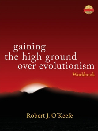 Knjiga Gaining the High Ground over Evolutionism -Workbook 