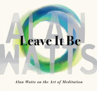 Audio Leave It Be Alan Watts