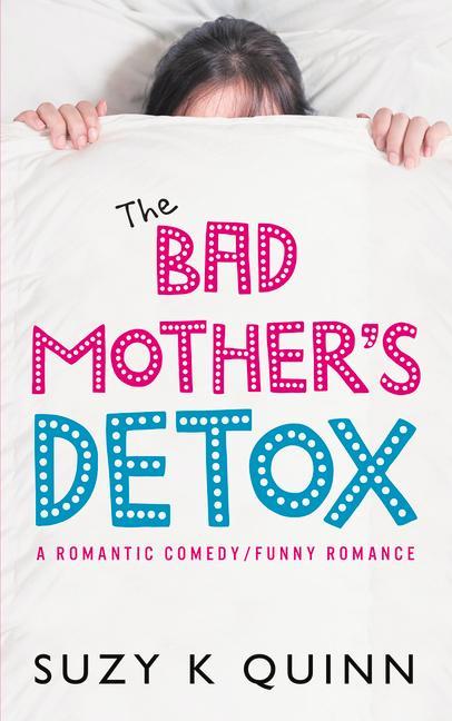 Kniha Bad Mother's Detox Suzy K Quinn