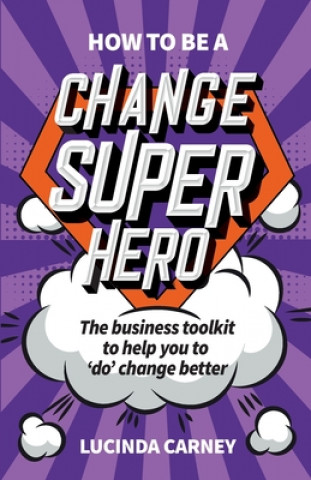 Książka How to be a Change Superhero Lucinda Carney