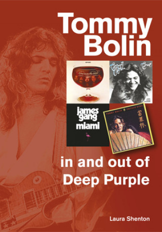 Könyv Tommy Bolin - In and Out of Deep Purple Laura Shenton