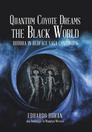 Kniha Quantum Coyote Dreams the Black World EDUARDO DURAN