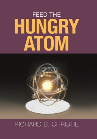 Libro Feed the Hungry Atom Christie Richard B. Christie