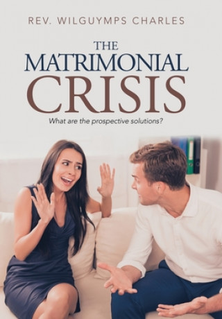 Knjiga Matrimonial Crisis Charles Rev. Wilguymps Charles