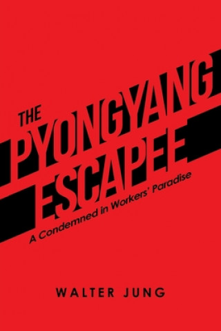 Libro Pyongyang Escapee WALTER JUNG