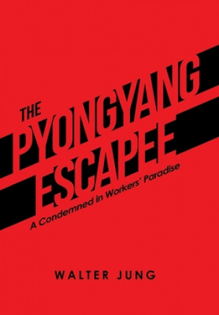 Libro Pyongyang Escapee WALTER JUNG