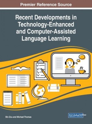 Knjiga Recent Developments in Technology-Enhanced and Computer-Assisted Language Learning Bin Zou