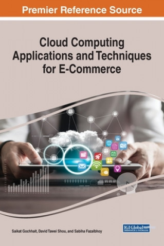 Knjiga Cloud Computing Applications and Techniques for E-Commerce Saikat Gochhait
