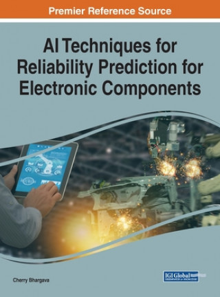 Knjiga AI Techniques for Reliability Prediction for Electronic Components Cherry Bhargava