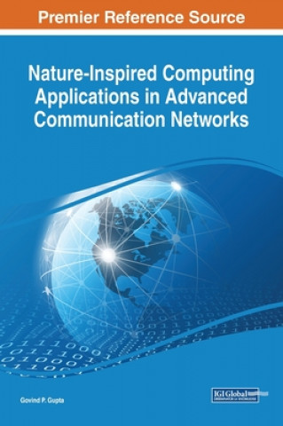 Knjiga Nature-Inspired Computing Applications in Advanced Communication Networks Govind P. Gupta