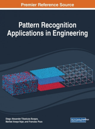 Knjiga Pattern Recognition Applications in Engineering Diego Alexander Tibaduiza Burgos