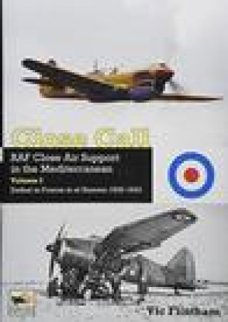 Könyv Close Call: RAF Close Air Support in the Mediterranean Volume I defeat in France to el Hamma 1939-1945 FLINTHAMV.
