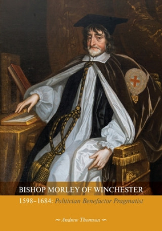 Kniha Bishop Morley of Winchester 1598-1684 Andrew Thompson