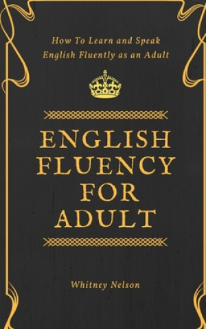 Könyv English Fluency For Adult - How to Learn and Speak English Fluently as an Adult 