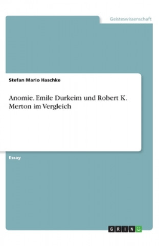 Könyv Anomie. Emile Durkeim und Robert K. Merton im Vergleich 