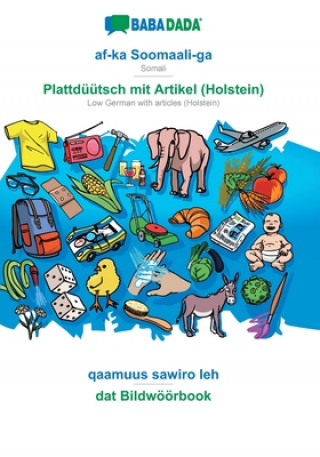 Carte BABADADA, af-ka Soomaali-ga - Plattduutsch mit Artikel (Holstein), qaamuus sawiro leh - dat Bildwoeoerbook 