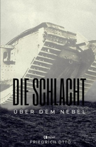 Könyv Die Schlacht über dem Nebel Friedrich Otto