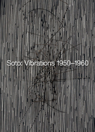 Книга Soto: Vibrations 1950-1960 