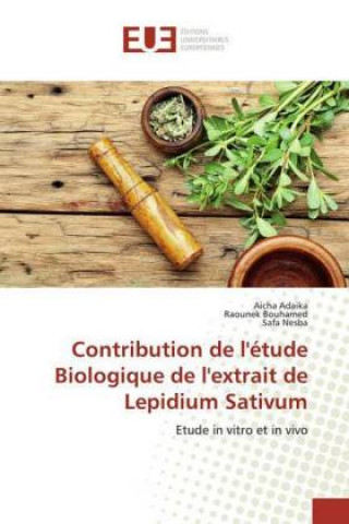 Kniha Contribution de l'étude Biologique de l'extrait de Lepidium Sativum Raounek Bouhamed