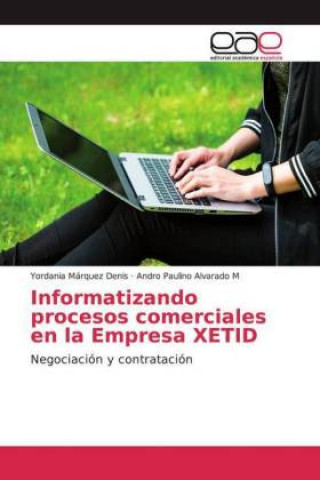 Knjiga Informatizando procesos comerciales en la Empresa XETID Andro Paulino Alvarado M