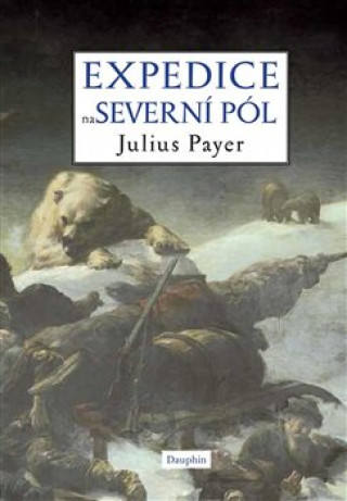 Książka Expedice na Severní pól Julius Payer