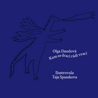 Kniha Kam se draci rádi vrací Olga Dandová